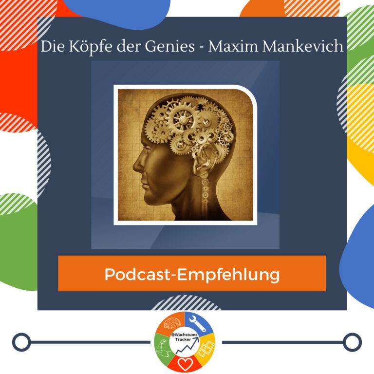 Podcast-Empfehlung - Die Köpfe der Genies - Maxim Mankevich - Cover