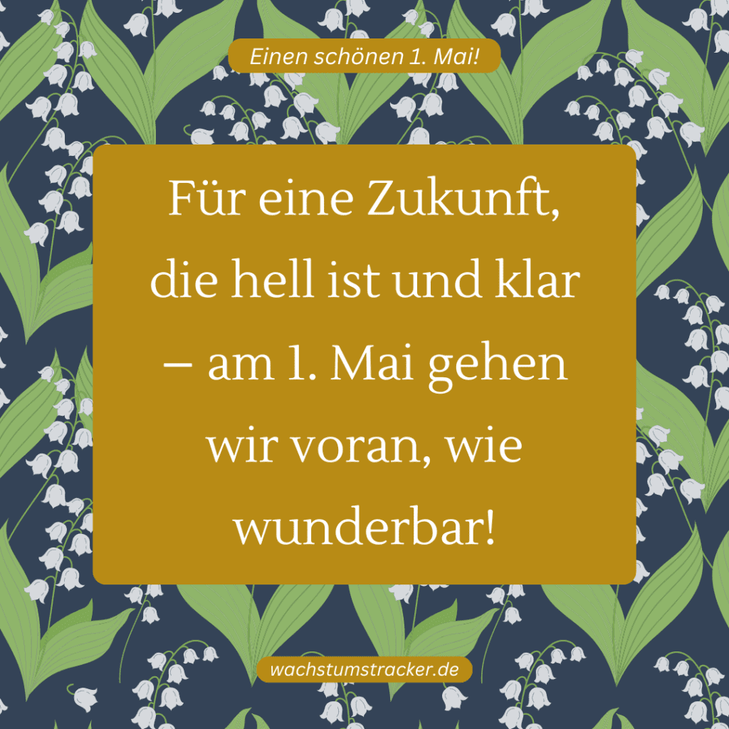 "Für eine Zukunft, die hell ist und klar – am 1. Mai gehen wir voran, wie wunderbar!"