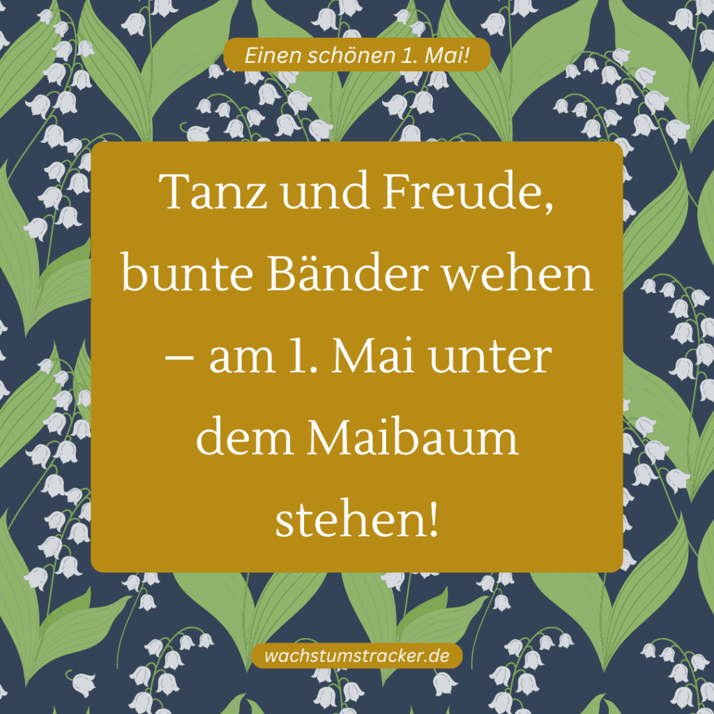 10 Sprüche zum 1. Mai Feiertag - 1. Spruch zum 1. Mai Feiertag - Wachstumstracker.de
