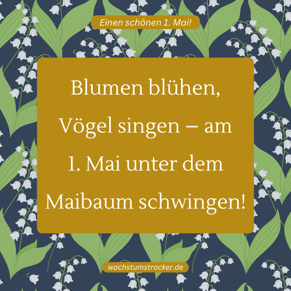 "Blumen blühen, Vögel singen – am 1. Mai unter dem Maibaum schwingen!"