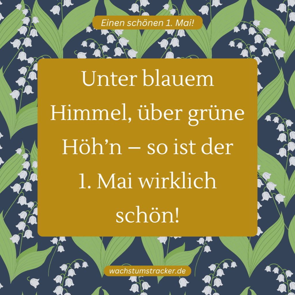 "Unter blauem Himmel, über grüne Höh’n – so ist der 1. Mai wirklich schön!"