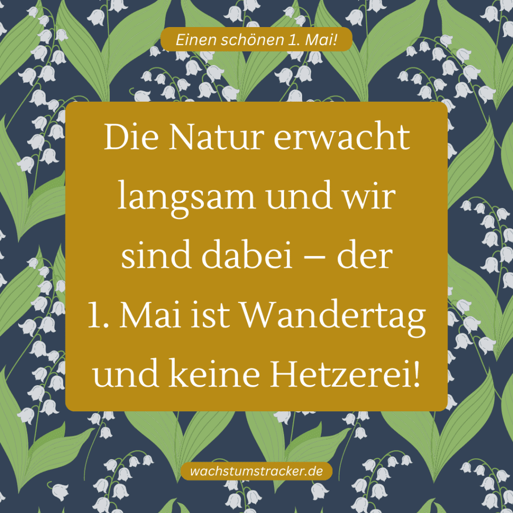 "Die Natur erwacht langsam und wir sind dabei – der 1. Mai ist Wandertag und keine Hetzerei!"
