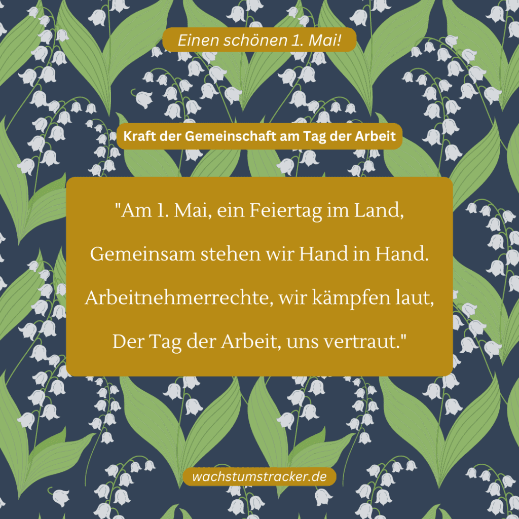 Kraft der Gemeinschaft am Tag der Arbeit „Am 1. Mai, ein Feiertag im Land, Gemeinsam stehen wir Hand in Hand. Arbeitnehmerrechte, wir kämpfen laut, Der Tag der Arbeit, uns vertraut.“