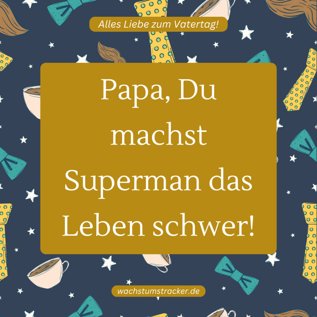 "Papa, Du machst Superman das Leben schwer!"
