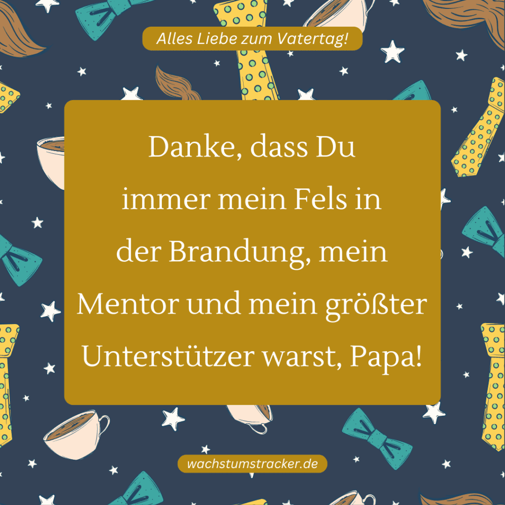 "Danke, dass Du immer mein Fels in der Brandung, mein Mentor und mein größter Unterstützer warst, Papa!"