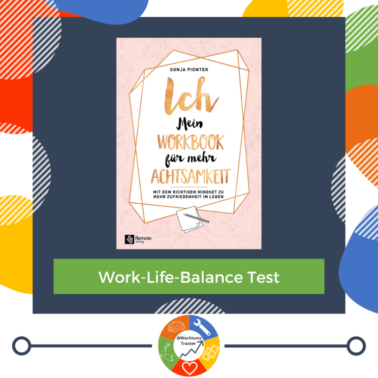 Work-Life-Balance Test - ICH - Mein Workbook für mehr Achtsamkeit - Sonja Piontek