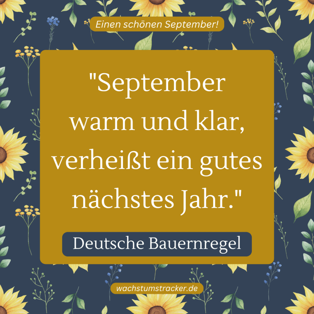 „September warm und klar, verheißt ein gutes nächstes Jahr.“ – Deutsche Bauernregel