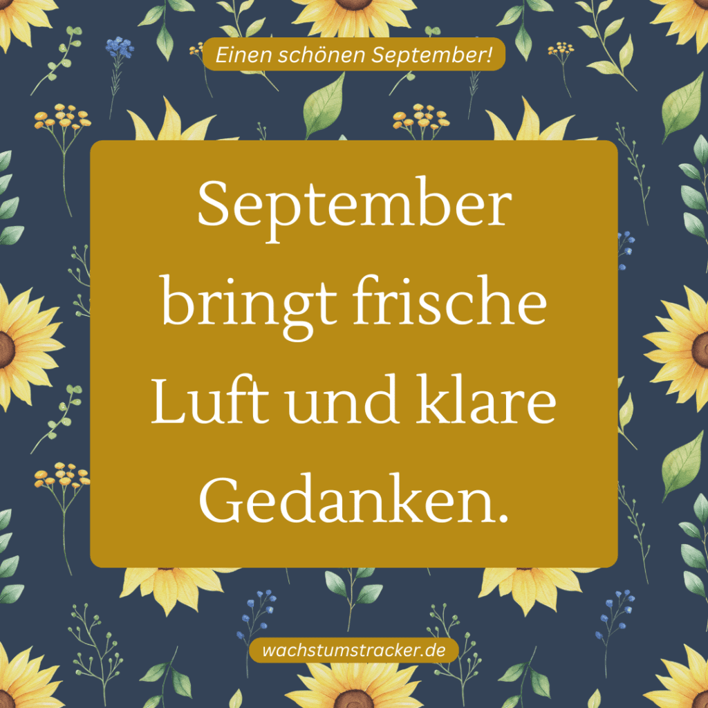 „September bringt frische Luft und klare Gedanken.„