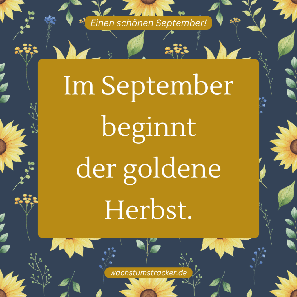 „Im September beginnt der goldene Herbst.„