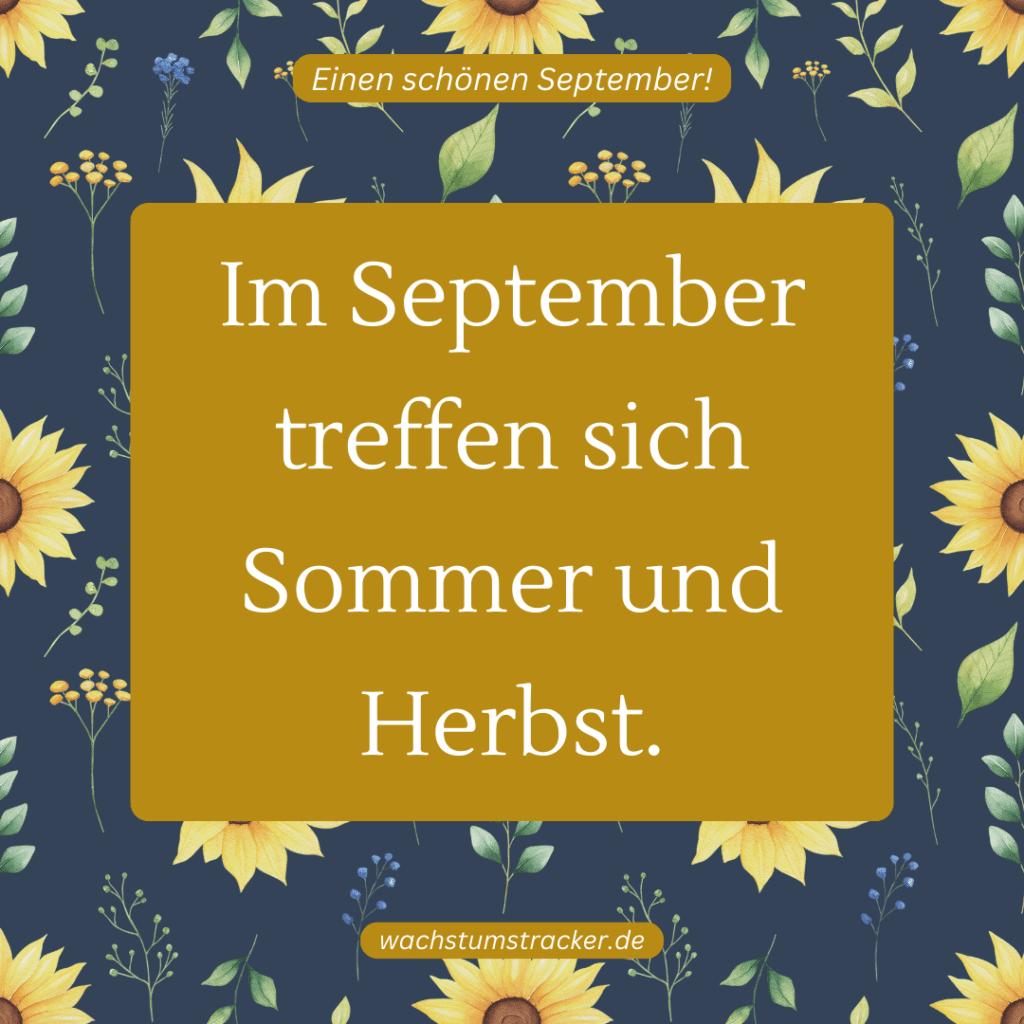 „Im September treffen sich Sommer und Herbst.„