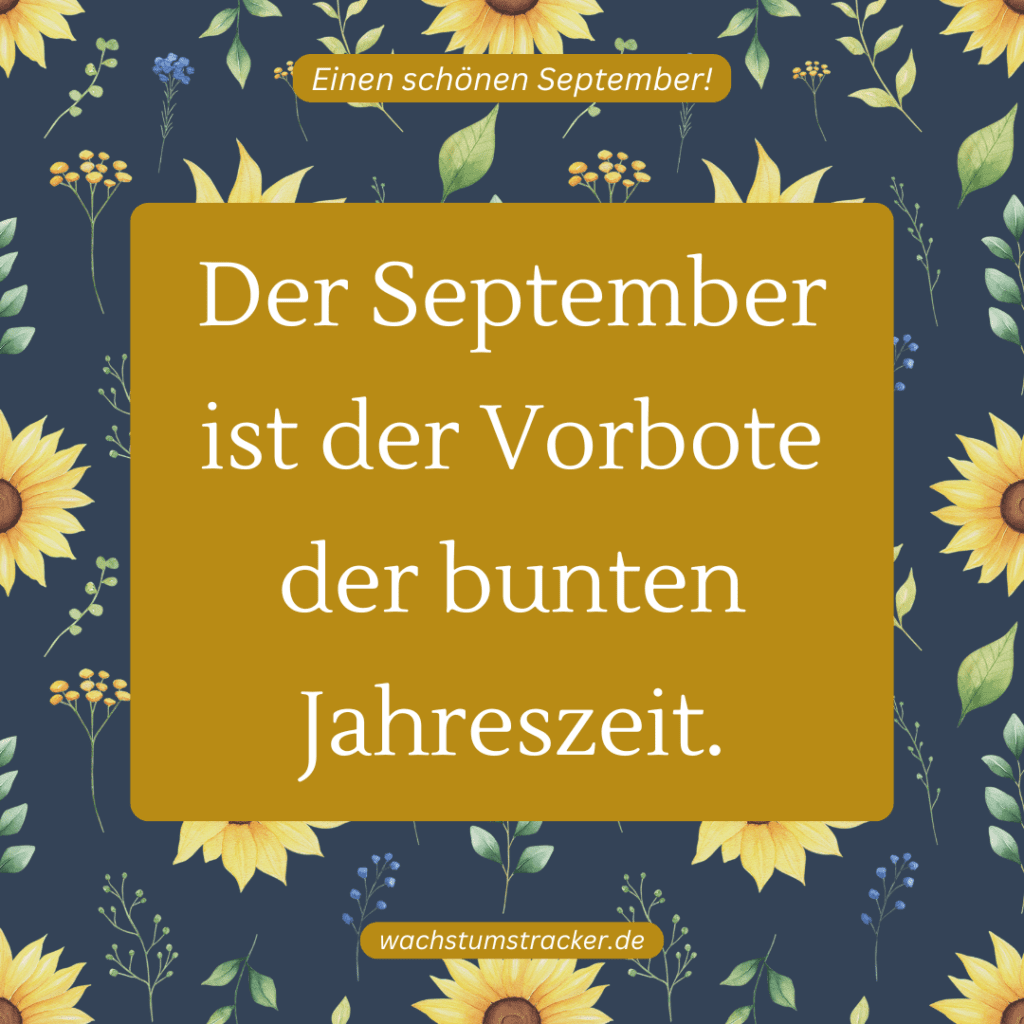 „Der September ist der Vorbote der bunten Jahreszeit.„