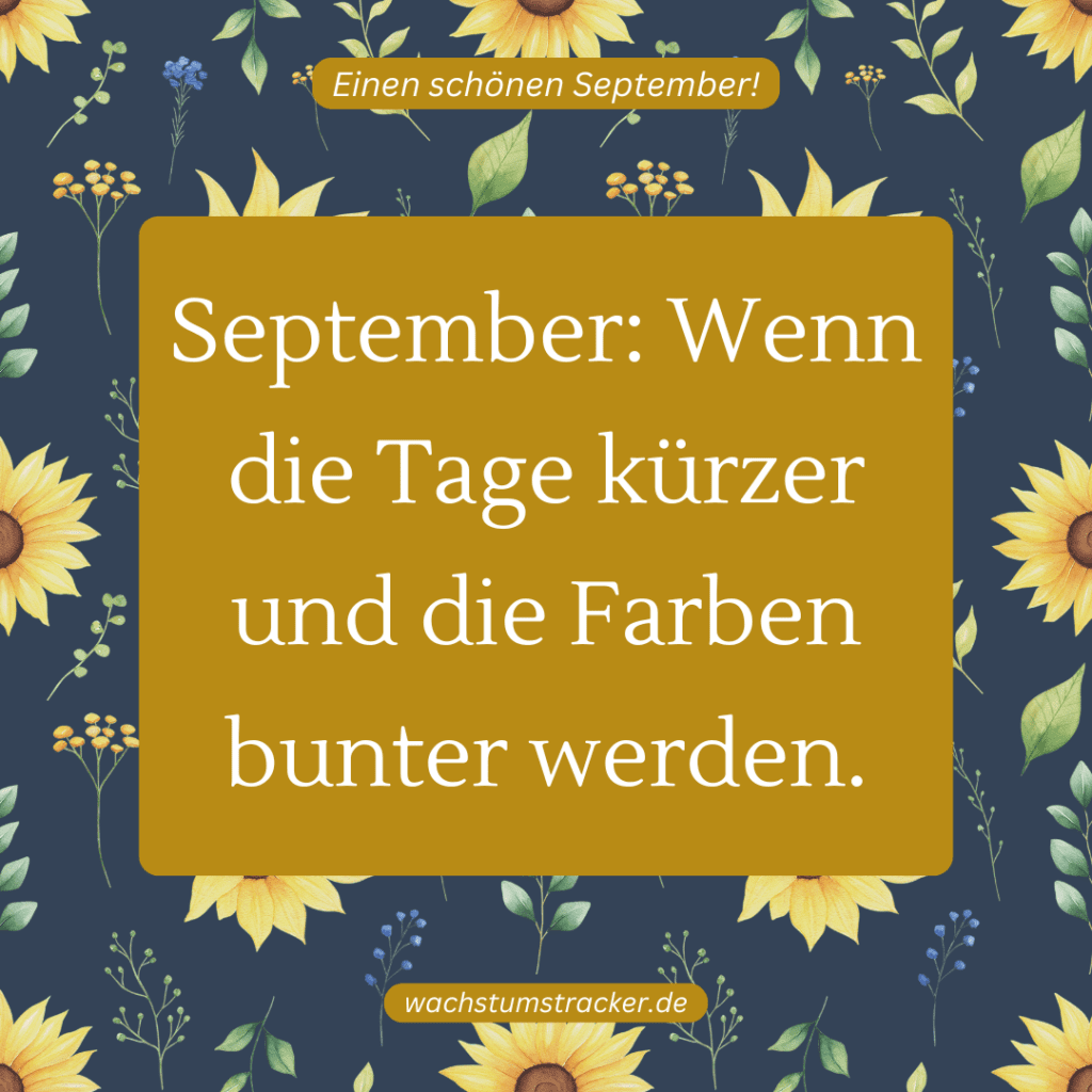 „September: Wenn die Tage kürzer und die Farben bunter werden.„