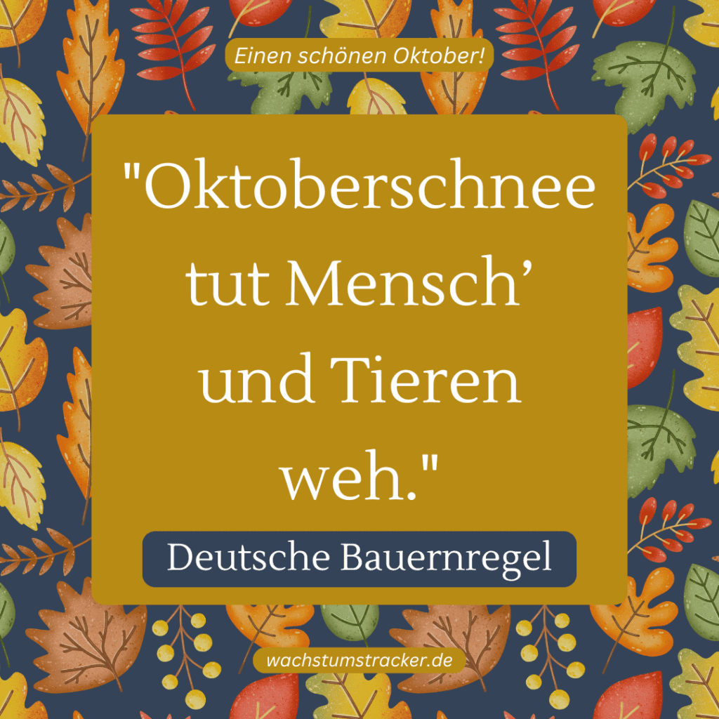 „Oktoberschnee tut Mensch’ und Tieren weh.“ – Deutsche Bauernregel