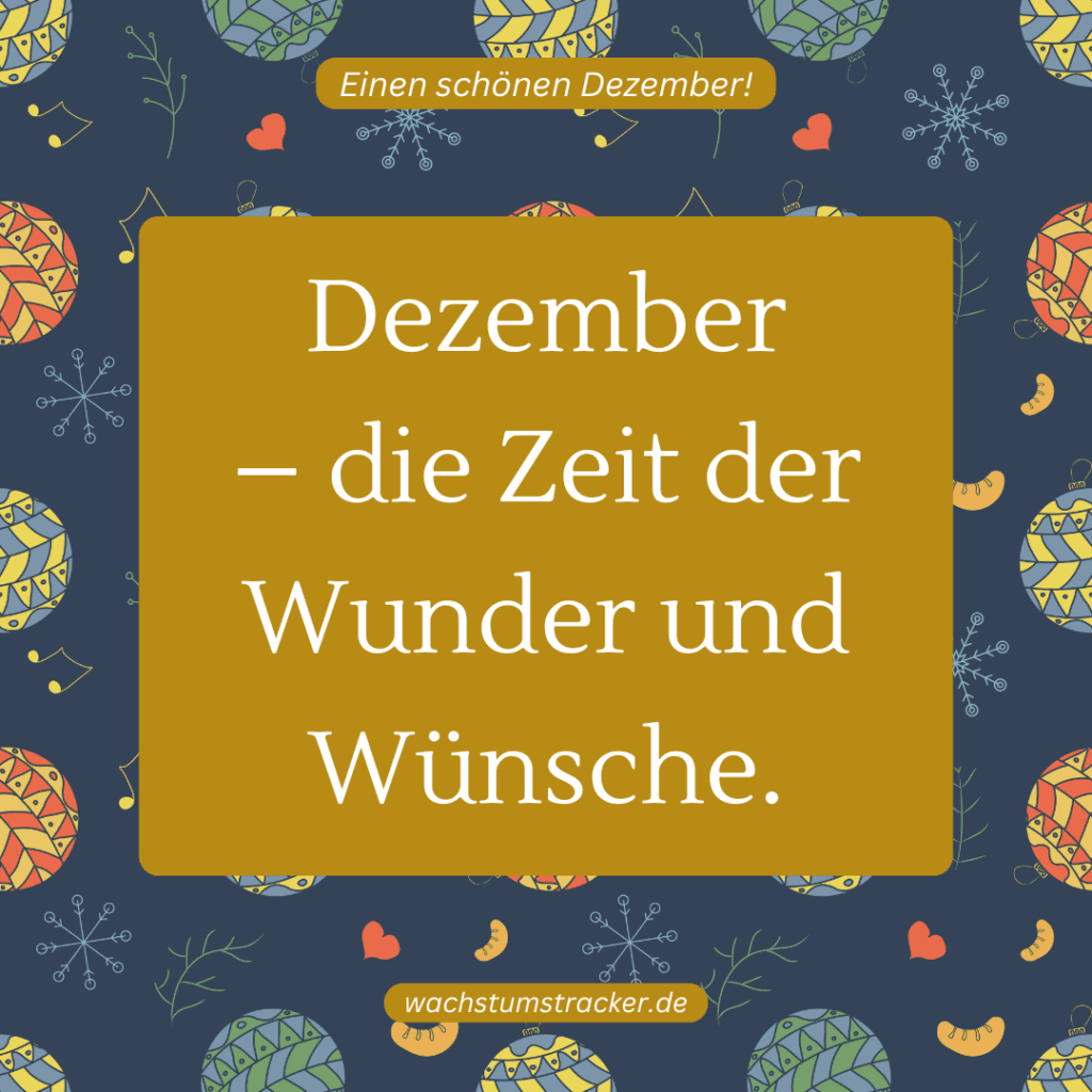 „Dezember – die Zeit der Wunder und Wünsche.„